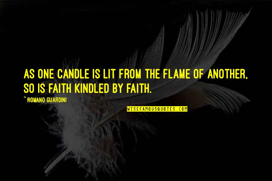 Candle Lit Quotes By Romano Guardini: As one candle is lit from the flame