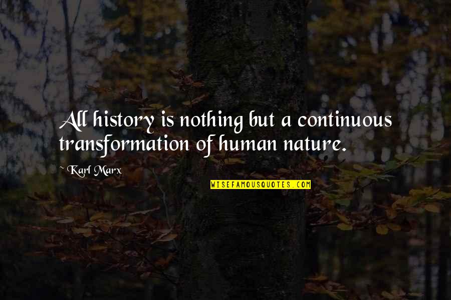 Candle Maker Quotes By Karl Marx: All history is nothing but a continuous transformation