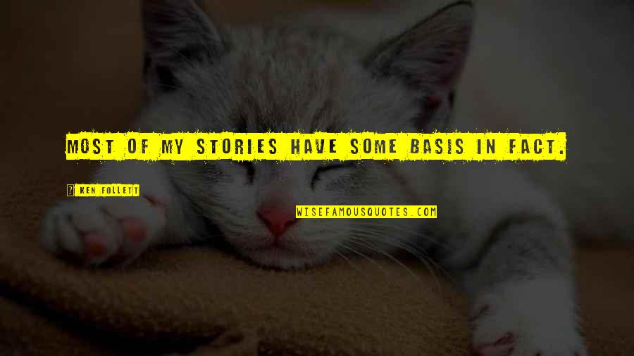 Candle Maker Quotes By Ken Follett: Most of my stories have some basis in