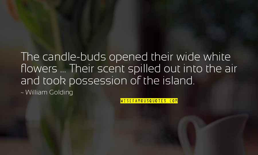 Candle Scent Quotes By William Golding: The candle-buds opened their wide white flowers ...