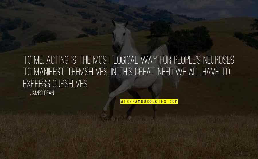 Candle Through Life Quotes By James Dean: To me, acting is the most logical way Candle Through Life Quotes By James Dean: To me, acting is the most logical way