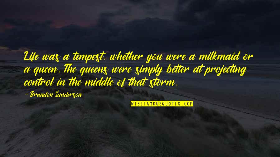 Candlelight Never Going Out Quotes By Brandon Sanderson: Life was a tempest, whether you were a Candlelight Never Going Out Quotes By Brandon Sanderson: Life was a tempest, whether you were a