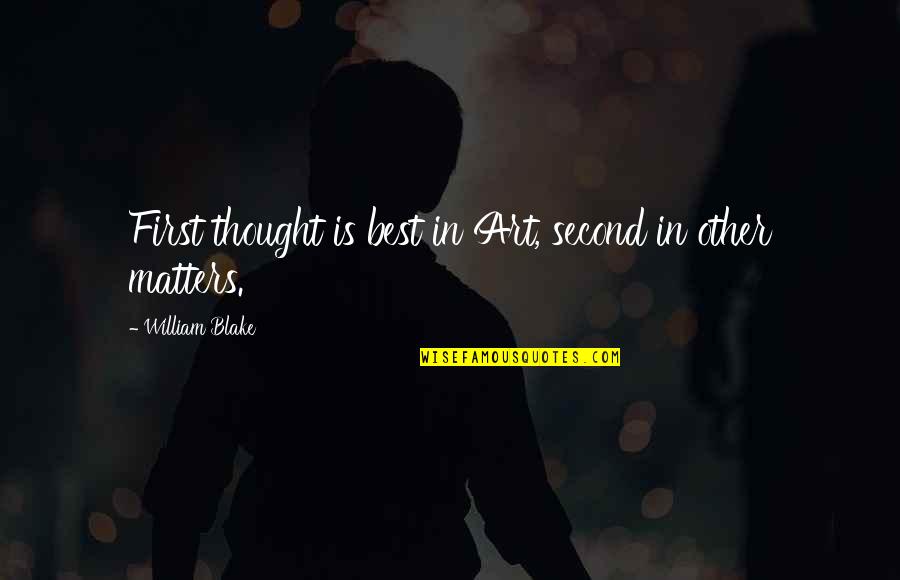 Candlelight Quote Quotes By William Blake: First thought is best in Art, second in Candlelight Quote Quotes By William Blake: First thought is best in Art, second in