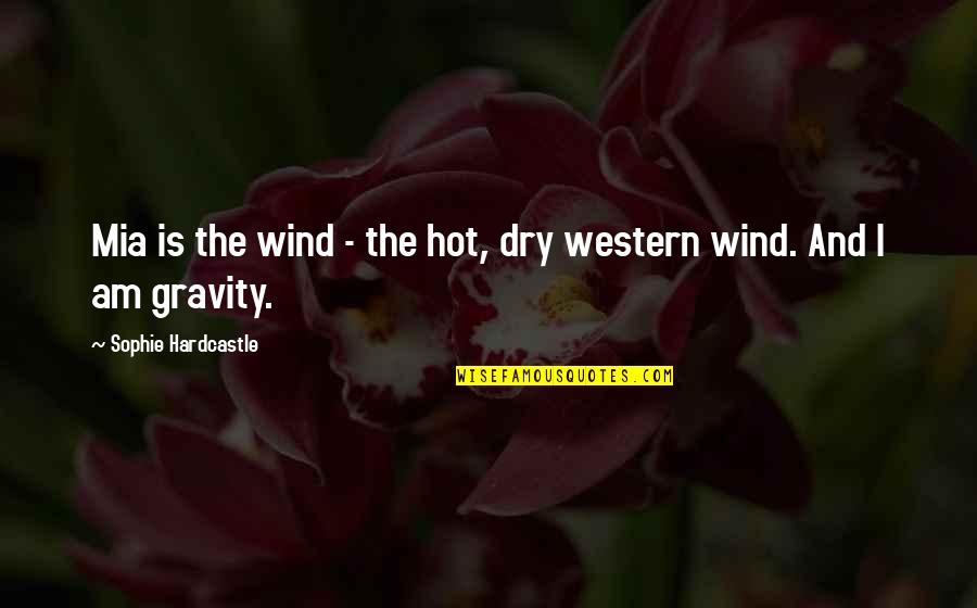Candlelight Service Quotes By Sophie Hardcastle: Mia is the wind - the hot, dry Candlelight Service Quotes By Sophie Hardcastle: Mia is the wind - the hot, dry