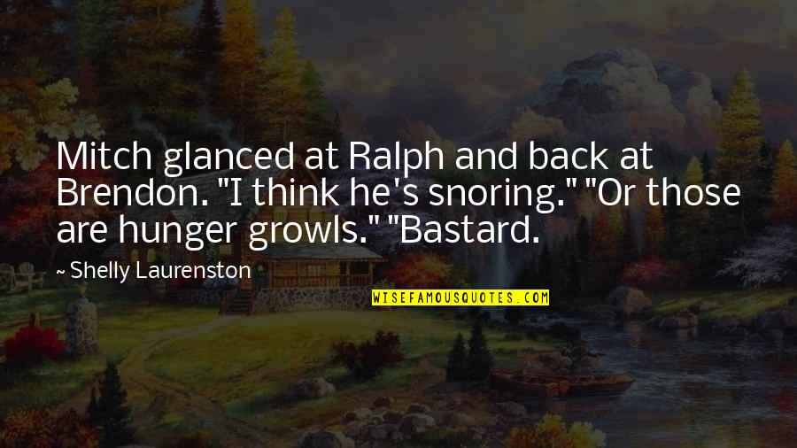 Candlenut Restaurant Quotes By Shelly Laurenston: Mitch glanced at Ralph and back at Brendon.