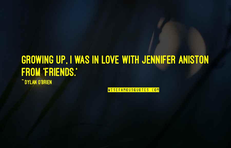 Candles And Death Quotes By Dylan O'Brien: Growing up, I was in love with Jennifer Candles And Death Quotes By Dylan O'Brien: Growing up, I was in love with Jennifer