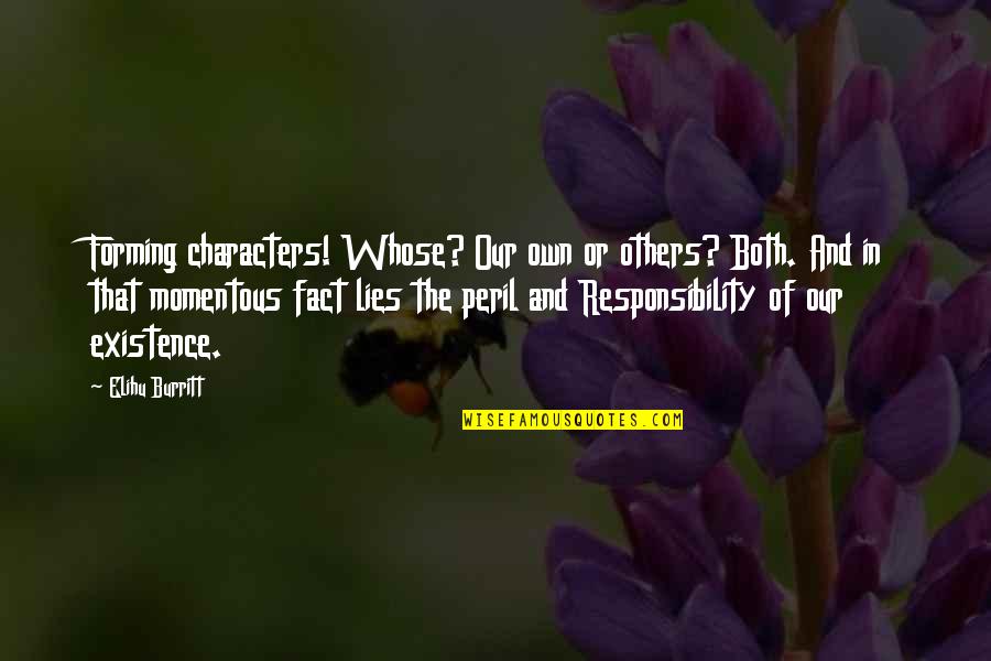 Candles And Flowers Quotes By Elihu Burritt: Forming characters! Whose? Our own or others? Both.