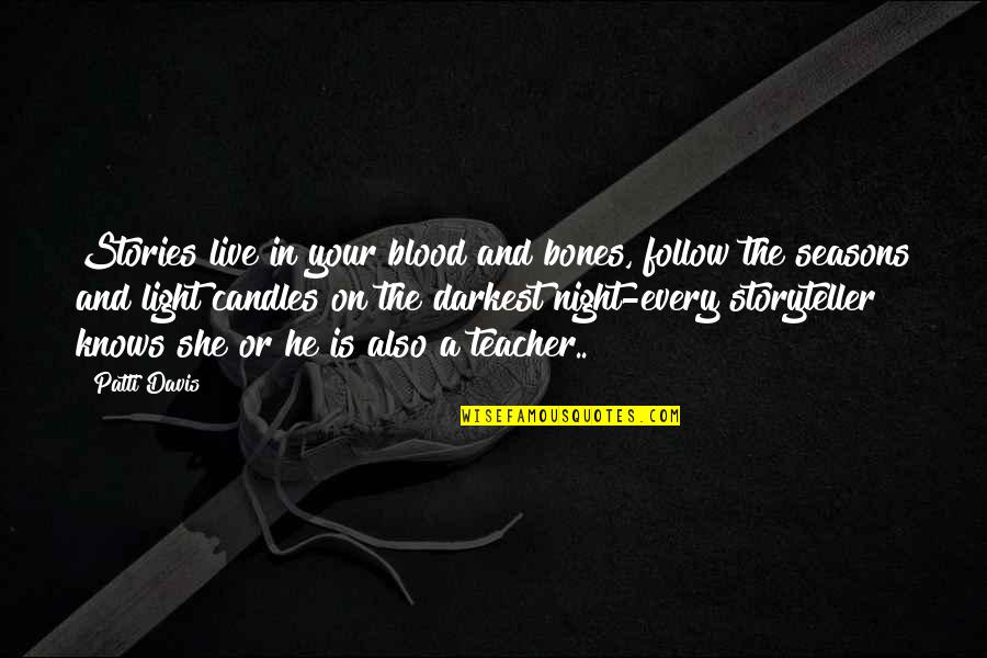 Candles Light Quotes By Patti Davis: Stories live in your blood and bones, follow