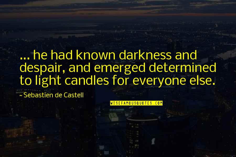 Candles Light Quotes By Sebastien De Castell: ... he had known darkness and despair, and