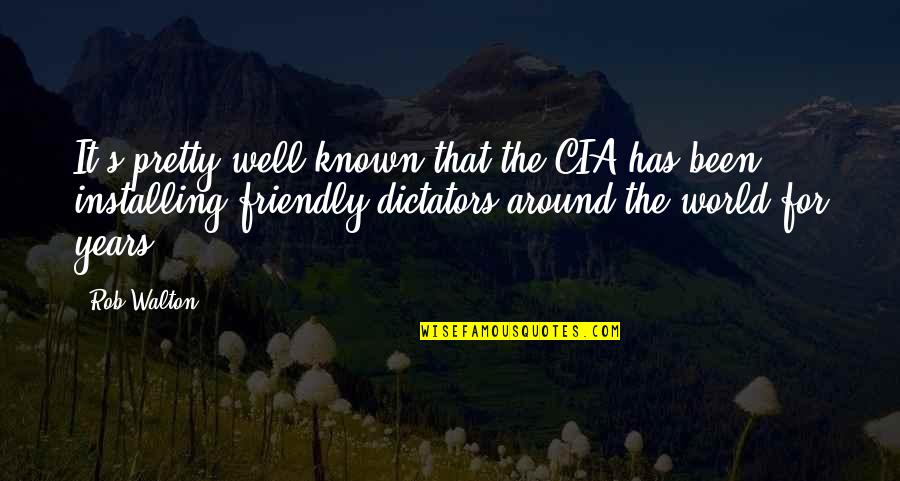 Candling Ears Quotes By Rob Walton: It's pretty well known that the CIA has Candling Ears Quotes By Rob Walton: It's pretty well known that the CIA has