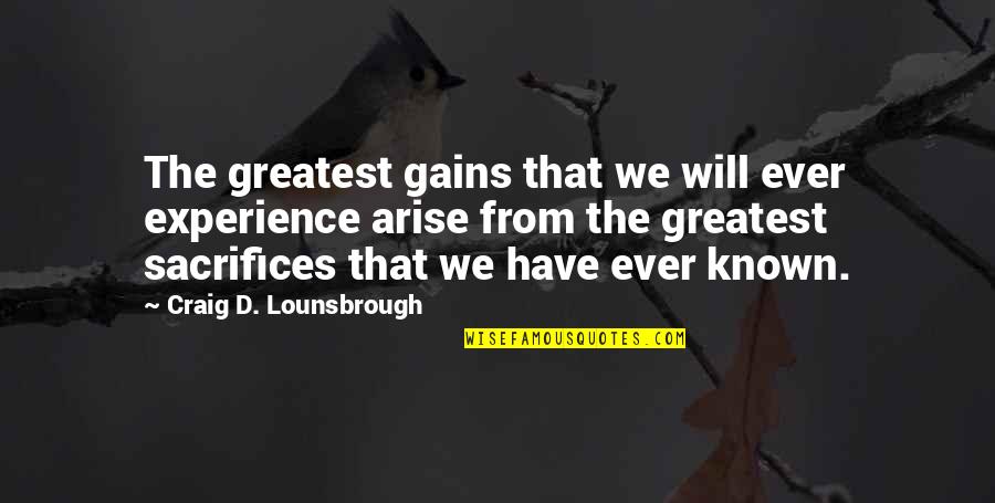 Candole Super Quotes By Craig D. Lounsbrough: The greatest gains that we will ever experience