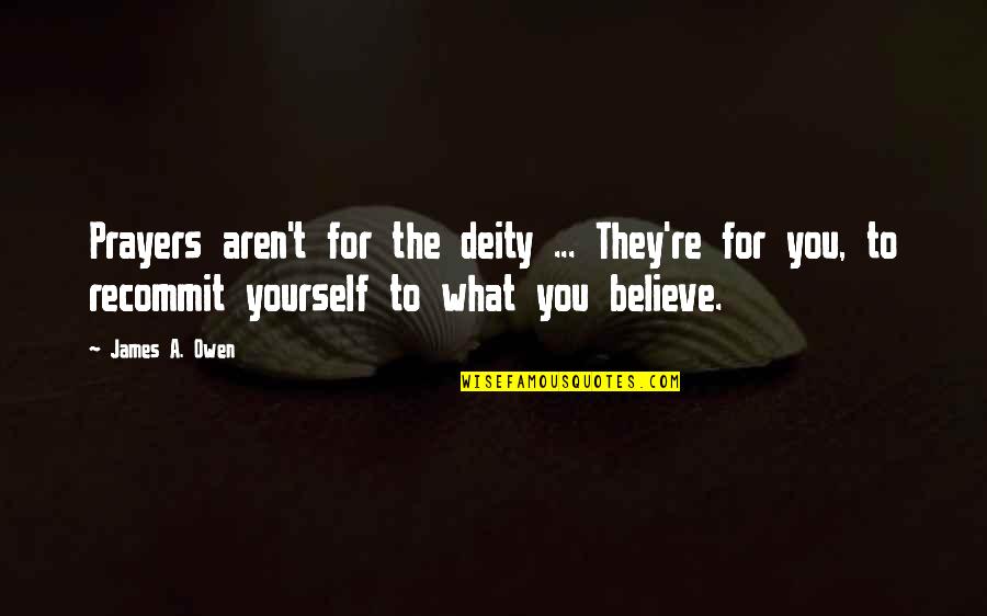 Candoni Negros Quotes By James A. Owen: Prayers aren't for the deity ... They're for Candoni Negros Quotes By James A. Owen: Prayers aren't for the deity ... They're for