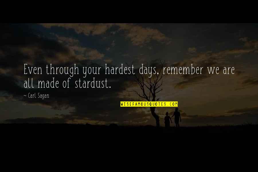Candor Faction Quotes By Carl Sagan: Even through your hardest days, remember we are