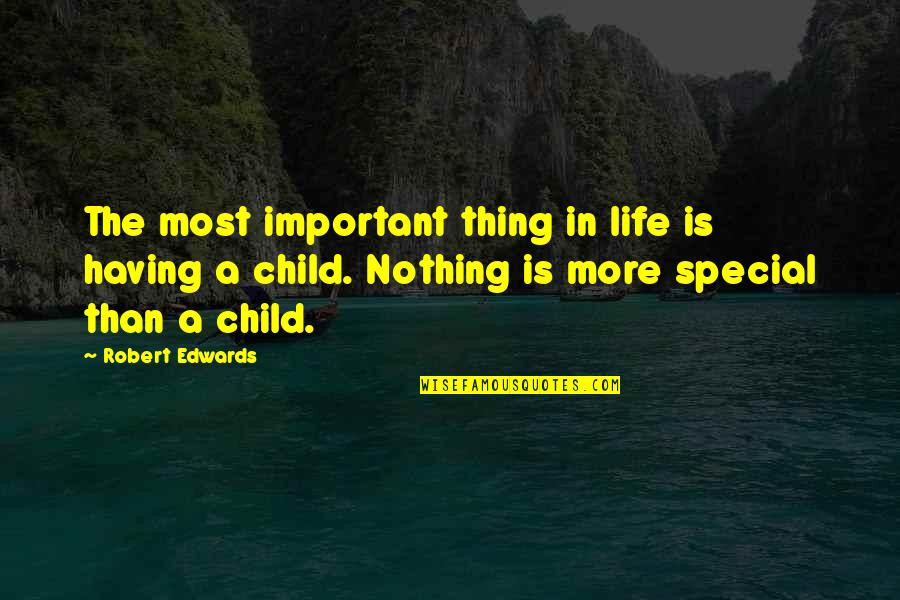 Candor Faction Quotes By Robert Edwards: The most important thing in life is having Candor Faction Quotes By Robert Edwards: The most important thing in life is having