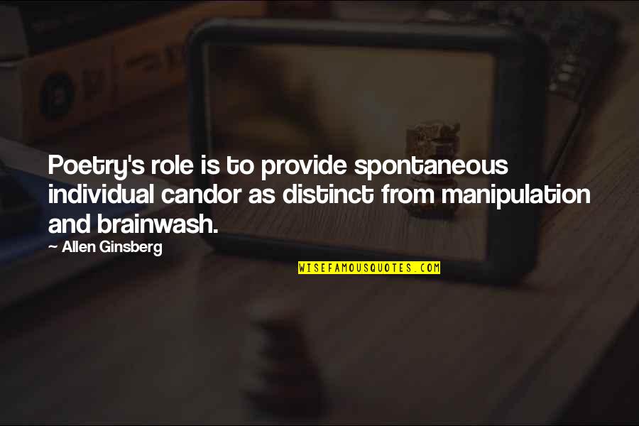 Candor Quotes By Allen Ginsberg: Poetry's role is to provide spontaneous individual candor