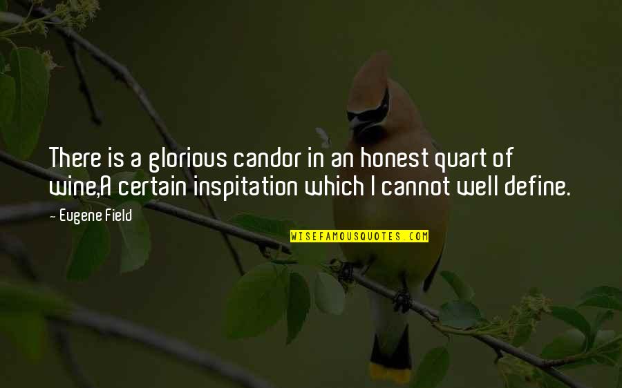 Candor Quotes By Eugene Field: There is a glorious candor in an honest