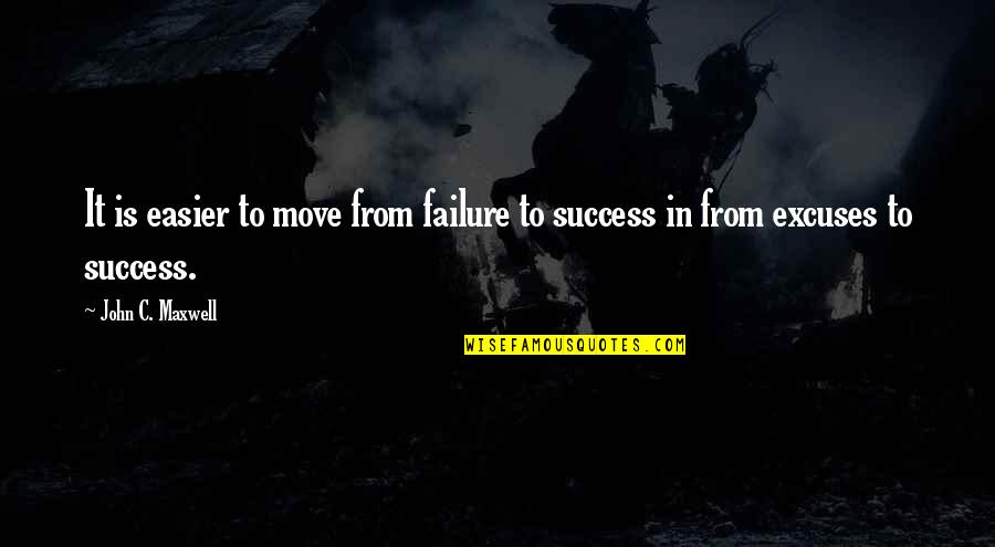 Candor Quotes By John C. Maxwell: It is easier to move from failure to