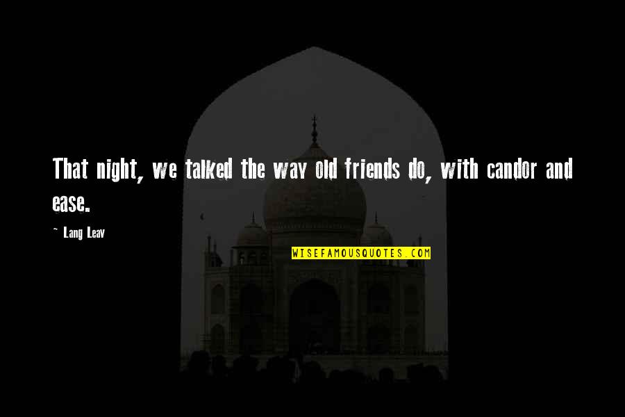 Candor Quotes By Lang Leav: That night, we talked the way old friends