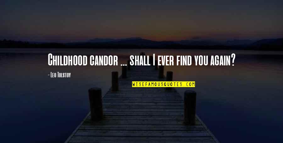 Candor Quotes By Leo Tolstoy: Childhood candor ... shall I ever find you