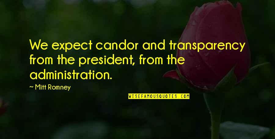 Candor Quotes By Mitt Romney: We expect candor and transparency from the president,