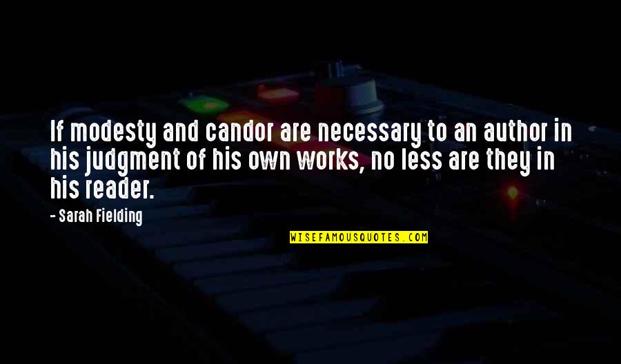 Candor Quotes By Sarah Fielding: If modesty and candor are necessary to an Candor Quotes By Sarah Fielding: If modesty and candor are necessary to an