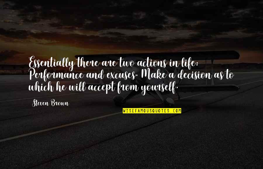 Candor Quotes By Steven Brown: Essentially there are two actions in life: Performance Candor Quotes By Steven Brown: Essentially there are two actions in life: Performance
