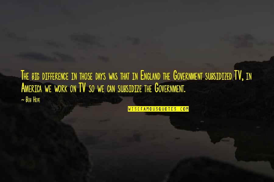 Candrea Figurines Quotes By Bob Hope: The big difference in those days was that Candrea Figurines Quotes By Bob Hope: The big difference in those days was that