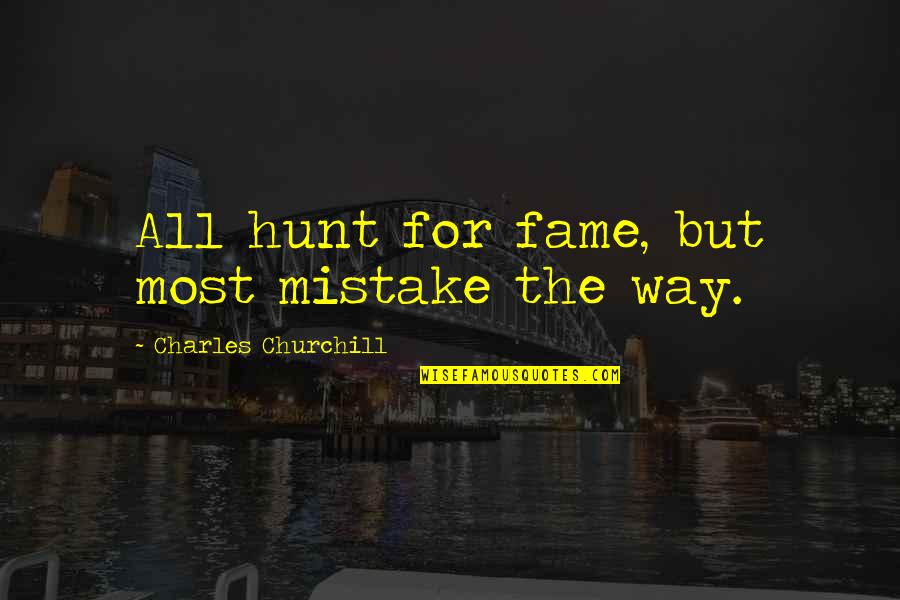 Canduska Quotes By Charles Churchill: All hunt for fame, but most mistake the Canduska Quotes By Charles Churchill: All hunt for fame, but most mistake the