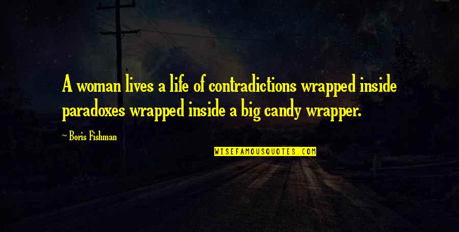 Candy And Life Quotes By Boris Fishman: A woman lives a life of contradictions wrapped