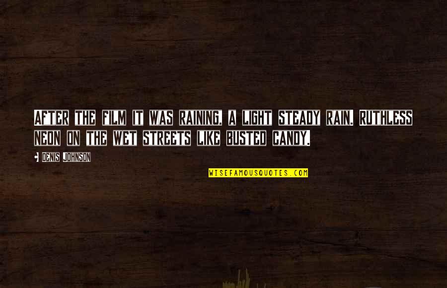 Candy And Their Quotes By Denis Johnson: After the film it was raining, a light