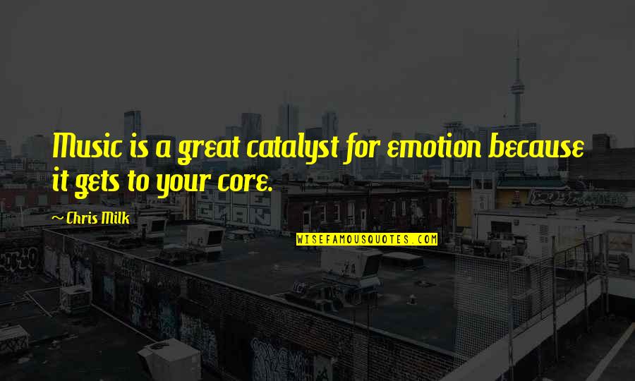 Candy Apples Quotes By Chris Milk: Music is a great catalyst for emotion because