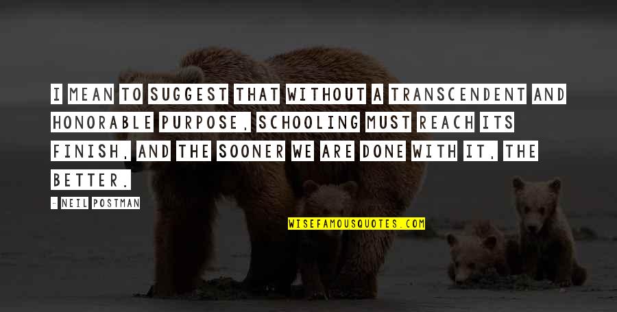 Candy Being Lonely Quotes By Neil Postman: I mean to suggest that without a transcendent