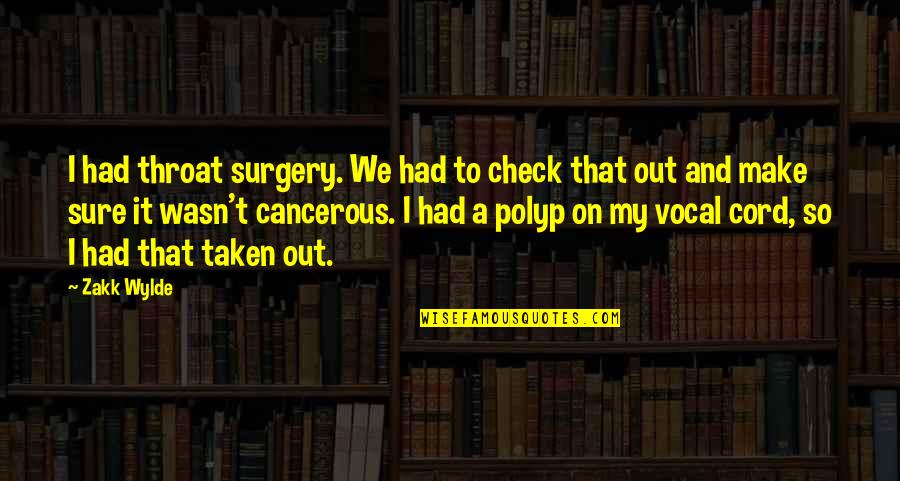 Candy Coated Quotes By Zakk Wylde: I had throat surgery. We had to check