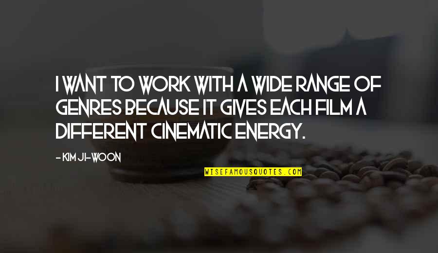 Candy Crush Game Quotes By Kim Ji-woon: I want to work with a wide range