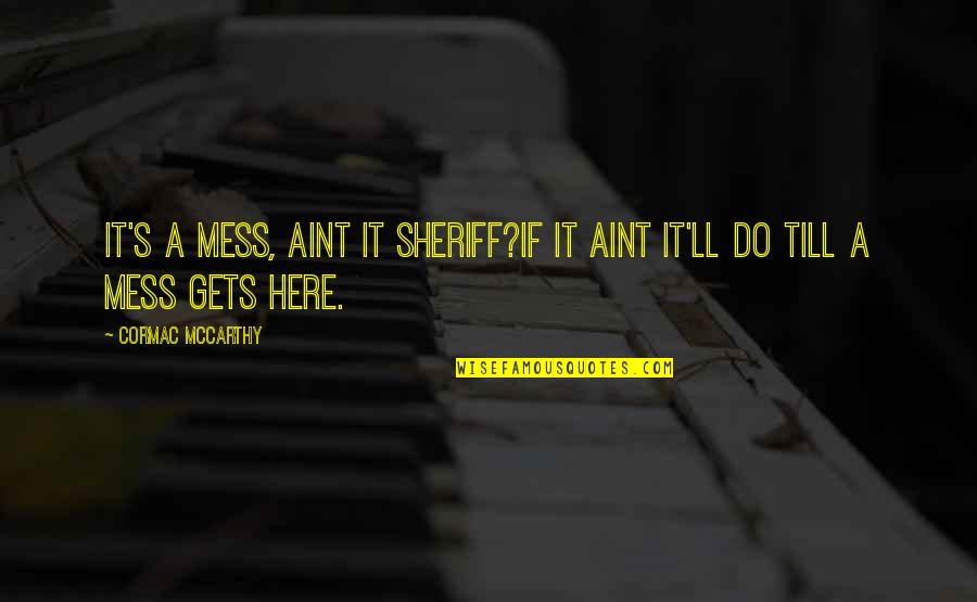 Candy Crush Saga Cheats Quotes By Cormac McCarthy: It's a mess, aint it Sheriff?If it aint Candy Crush Saga Cheats Quotes By Cormac McCarthy: It's a mess, aint it Sheriff?If it aint