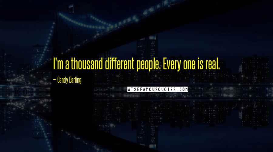 Candy Darling quotes: I'm a thousand different people. Every one is real.