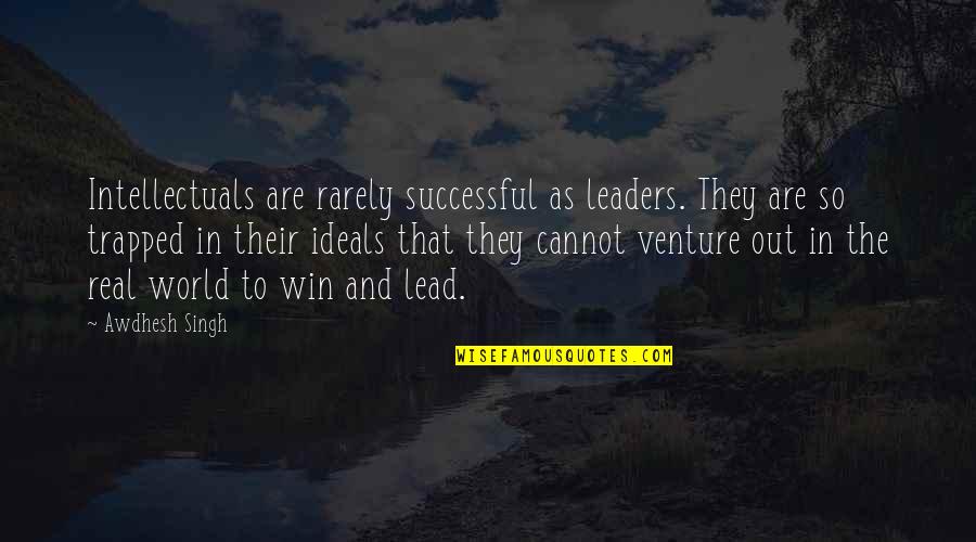 Candy Heart Quotes By Awdhesh Singh: Intellectuals are rarely successful as leaders. They are