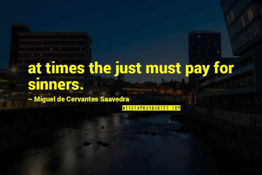 Candy Important Quotes By Miguel De Cervantes Saavedra: at times the just must pay for sinners.