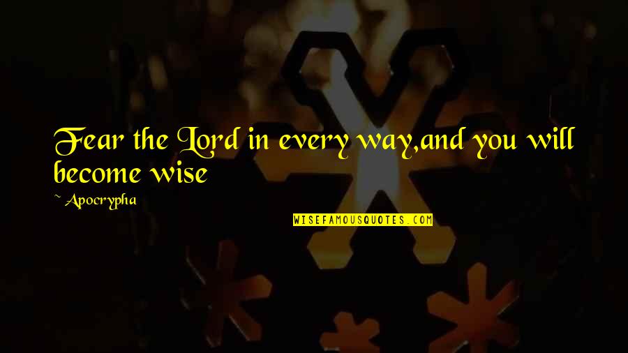 Candy In Of Mice And Men Quotes By Apocrypha: Fear the Lord in every way,and you will