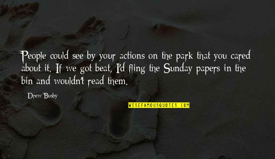 Candy Like Skittles Quotes By Drew Busby: People could see by your actions on the Candy Like Skittles Quotes By Drew Busby: People could see by your actions on the