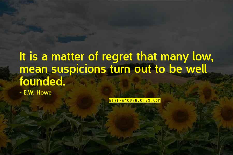 Candy Like Starburst Quotes By E.W. Howe: It is a matter of regret that many