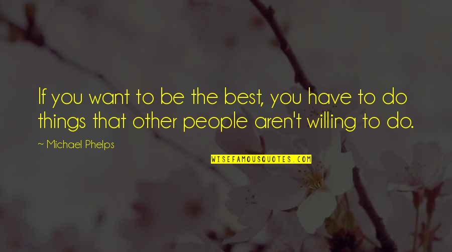 Candy Like Starburst Quotes By Michael Phelps: If you want to be the best, you Candy Like Starburst Quotes By Michael Phelps: If you want to be the best, you