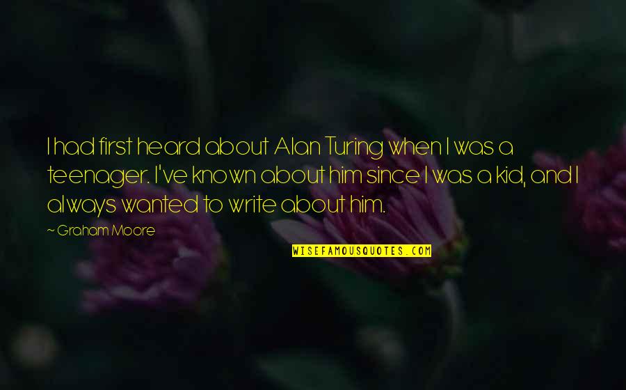 Candy Pelicula Quotes By Graham Moore: I had first heard about Alan Turing when