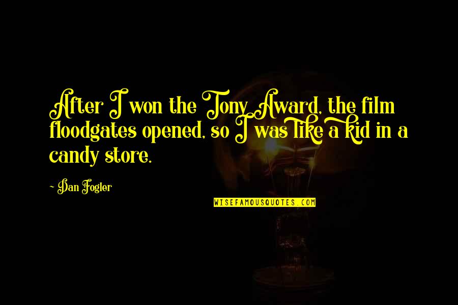 Candy Quotes By Dan Fogler: After I won the Tony Award, the film