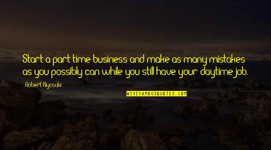 Candy To Go With Quotes By Robert Kiyosaki: Start a part-time business and make as many