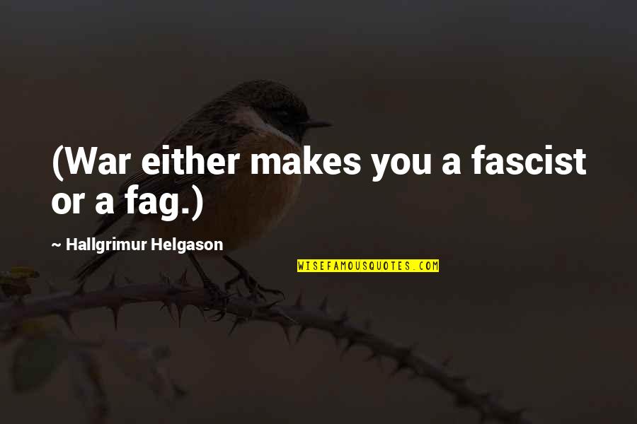 Candy Willy Wonka Quotes By Hallgrimur Helgason: (War either makes you a fascist or a