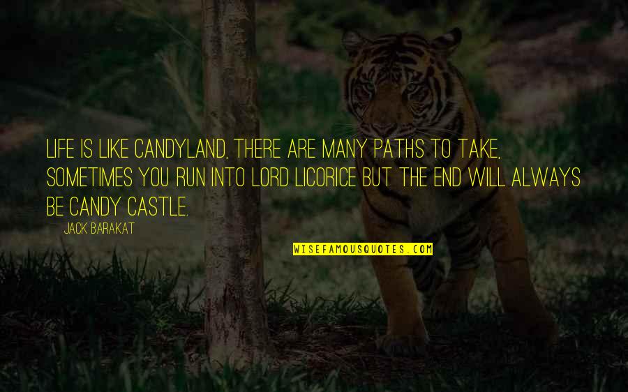 Candyland Quotes By Jack Barakat: Life is like Candyland, there are many paths