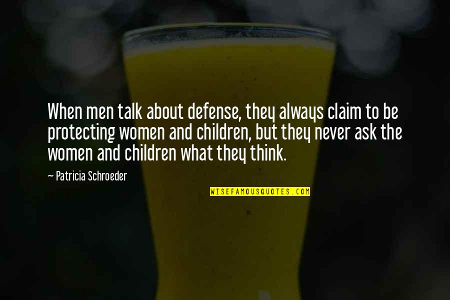 Candyland Quotes By Patricia Schroeder: When men talk about defense, they always claim