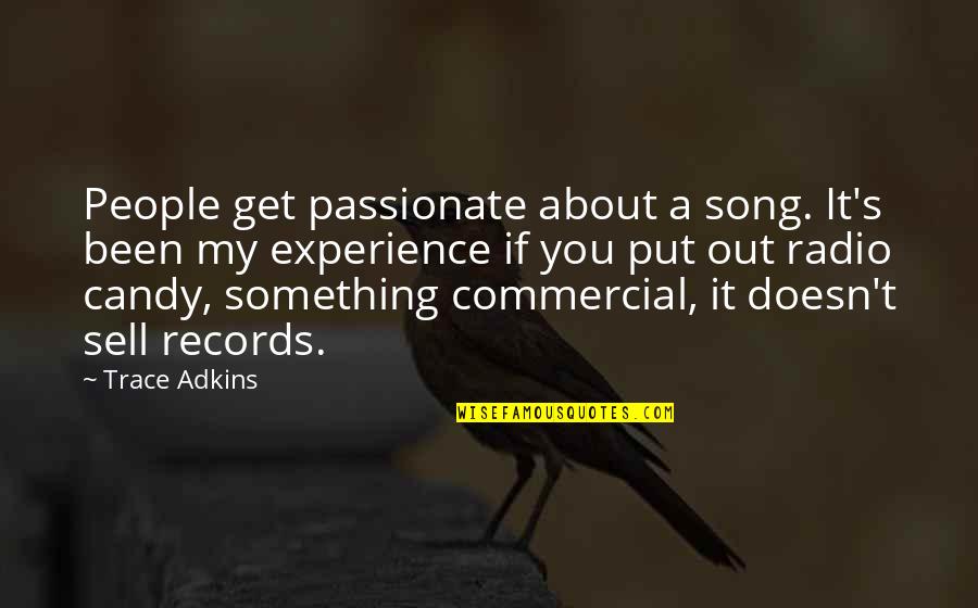 Candy's Quotes By Trace Adkins: People get passionate about a song. It's been
