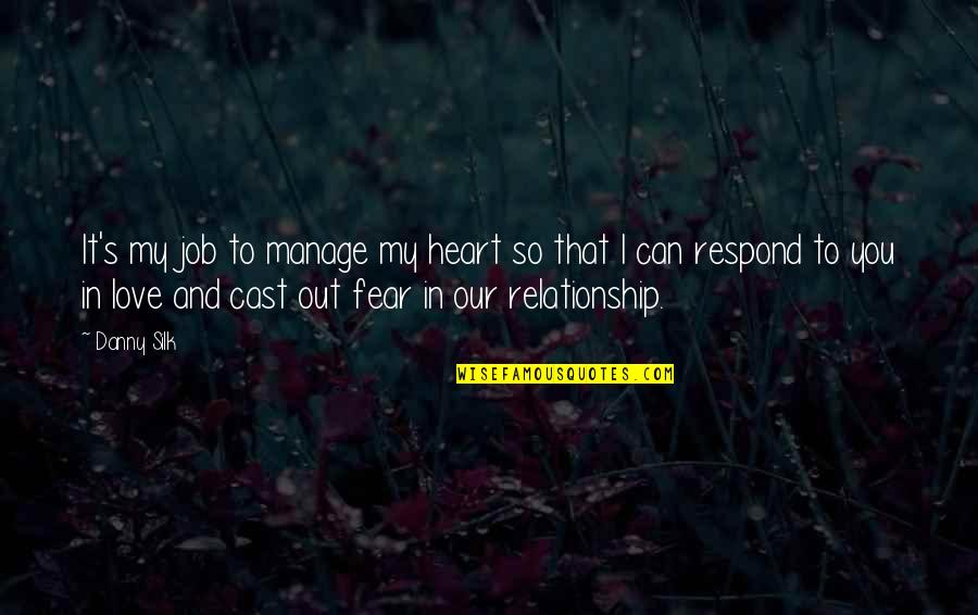 Cane By Jean Toomer Quotes By Danny Silk: It's my job to manage my heart so Cane By Jean Toomer Quotes By Danny Silk: It's my job to manage my heart so